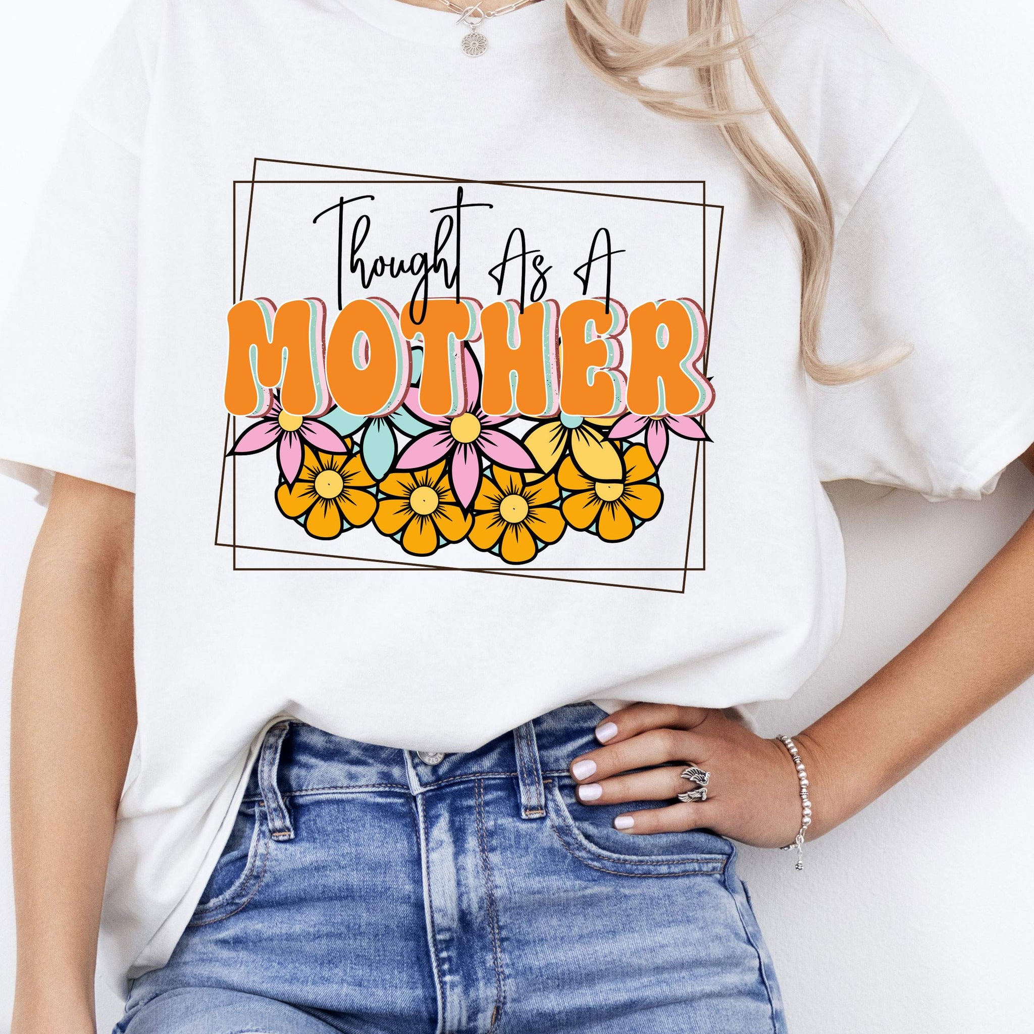 THOUGHT AS A MOTHER GRAPHIC TEE T-SHIRTS