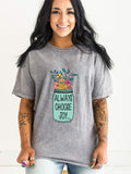 Always Choose Joy GRAPHIC TEE T-SHIRTS